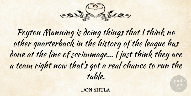 Don Shula Quote About Sports, Running, Real: Peyton Manning Is Doing Things...