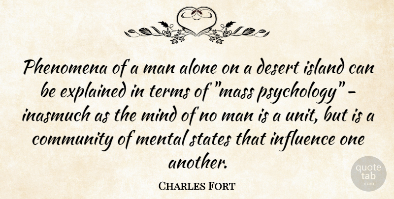 Charles Fort Quote About Alone, Community, Desert, Explained, Influence: Phenomena Of A Man Alone...