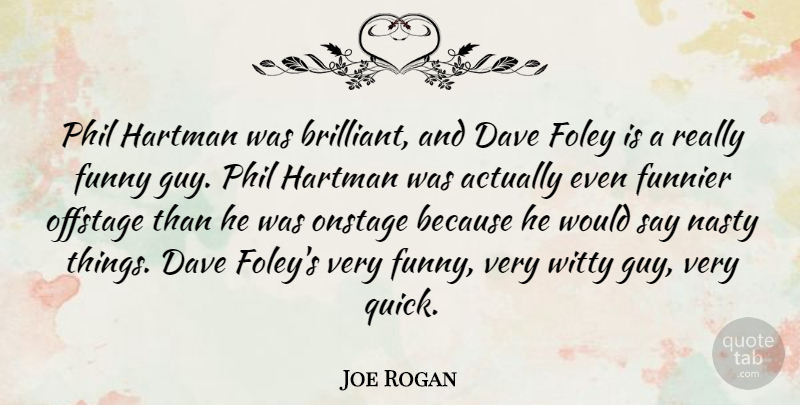Joe Rogan Quote About Witty, Guy, Nasty: Phil Hartman Was Brilliant And...