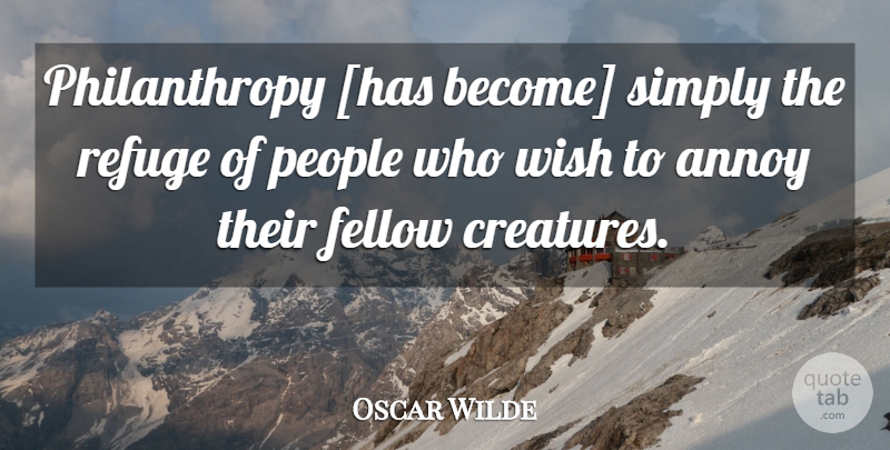 Oscar Wilde Quote About People, Wish, Philanthropy: Philanthropy Has Become Simply The...
