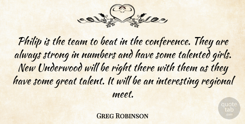 Greg Robinson Quote About Beat, Great, Numbers, Philip, Regional: Philip Is The Team To...