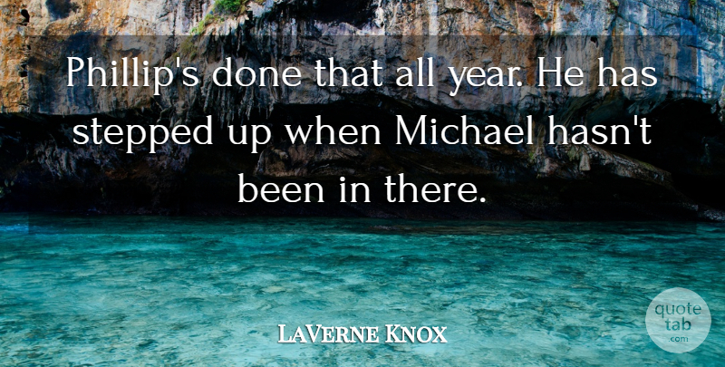 LaVerne Knox Quote About Michael, Stepped: Phillips Done That All Year...