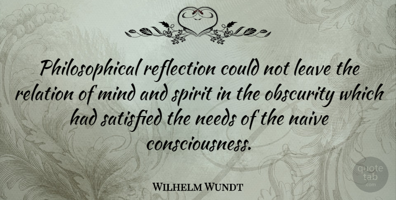Wilhelm Wundt Quote About Philosophical, Reflection, Psychology: Philosophical Reflection Could Not Leave...
