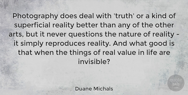 Duane Michals Quote About Photography, Art, Real: Photography Does Deal With Truth...
