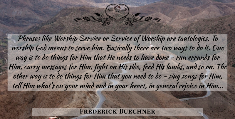 Frederick Buechner Quote About Running, Song, Heart: Phrases Like Worship Service Or...