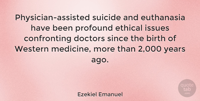Ezekiel Emanuel Quote About Suicide, Doctors, Ethical Issues: Physician Assisted Suicide And Euthanasia...