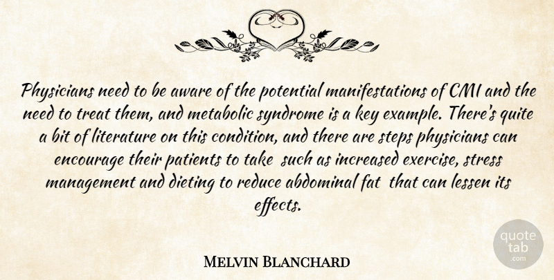 Melvin Blanchard Quote About Aware, Bit, Dieting, Encourage, Fat: Physicians Need To Be Aware...