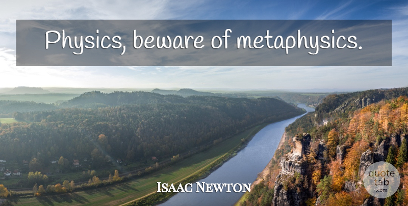 Isaac Newton Quote About Physics, Metaphysics: Physics Beware Of Metaphysics...