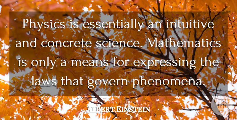 Albert Einstein Quote About Mean, Law, Physics: Physics Is Essentially An Intuitive...