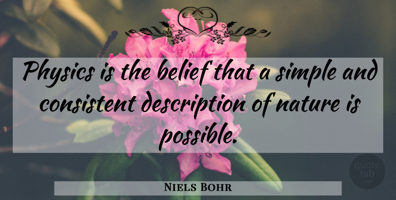 Niels Bohr Quote About Simple, Belief, Physics: Physics Is The Belief That...