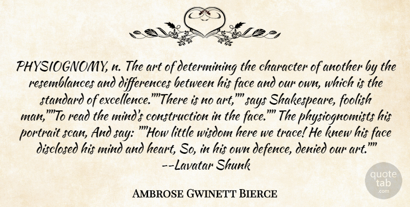 Ambrose Bierce Quote About Art, Character, Differences: Physiognomy N The Art Of...