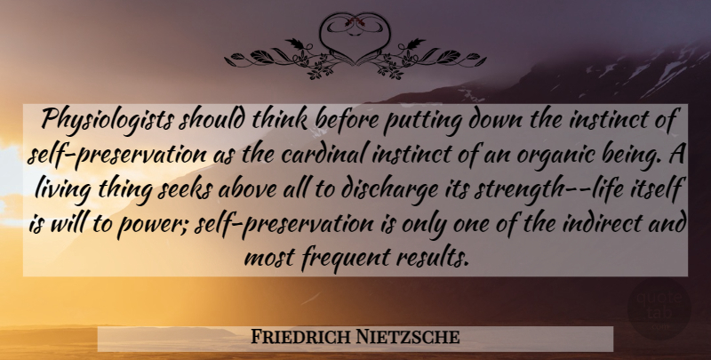 Friedrich Nietzsche Quote About Thinking, Self, Indirect: Physiologists Should Think Before Putting...