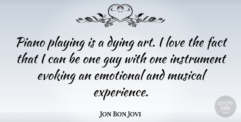Jon Bon Jovi Quote About Art, Emotional, Piano: Piano Playing Is A Dying...