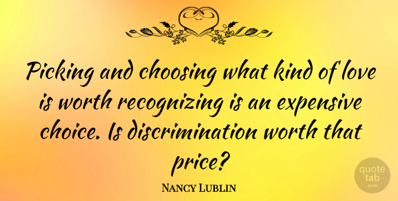 Nancy Lublin Quote About Love Is, Choices, Discrimination: Picking And Choosing What Kind...