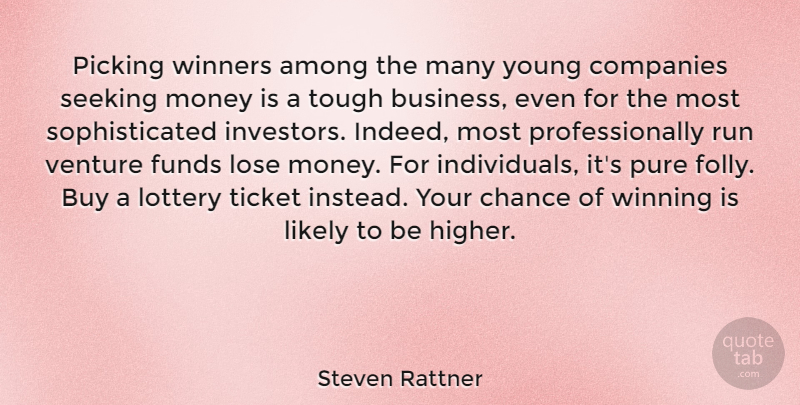Steven Rattner Quote About Running, Winning, Venture: Picking Winners Among The Many...