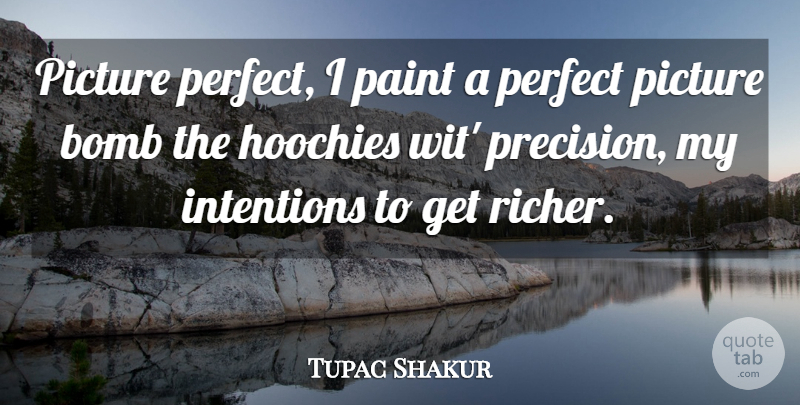 Tupac Shakur Quote About Perfect, Bombs, Paint: Picture Perfect I Paint A...