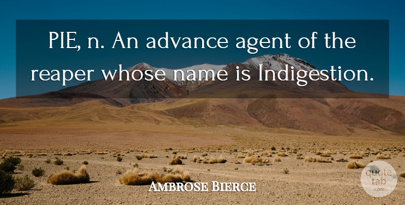 Ambrose Bierce Quote About Names, Pie, Agents: Pie N An Advance Agent...
