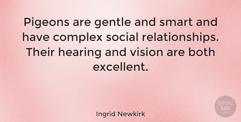 Ingrid Newkirk Quote About Smart, Vision, Hearing: Pigeons Are Gentle And Smart...