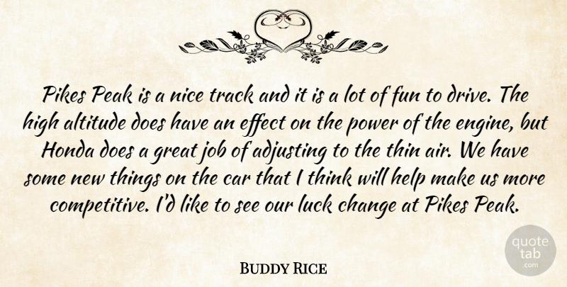 Buddy Rice Quote About Adjusting, Altitude, Car, Change, Effect: Pikes Peak Is A Nice...