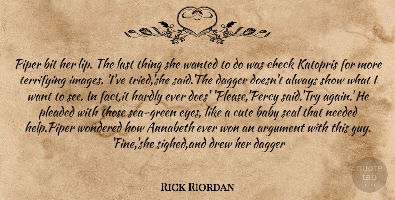 Rick Riordan Quote About Cute, Baby, Eye: Piper Bit Her Lip The...