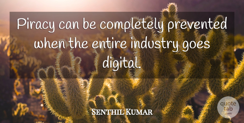 Senthil Kumar Quote About Entire, Goes, Industry, Piracy: Piracy Can Be Completely Prevented...