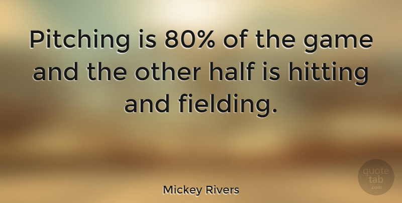 Mickey Rivers Quote About Funny, Basketball, Stupid: Pitching Is 80 Of The...