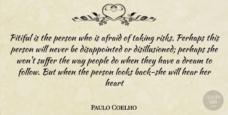 Paulo Coelho Quote About Dream, Heart, People: Pitiful Is The Person Who...