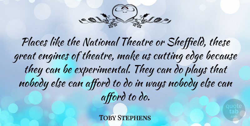 Toby Stephens Quote About Cutting, Play, Theatre: Places Like The National Theatre...