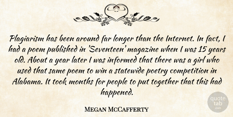 Megan McCafferty Quote About Girl, Winning, Years: Plagiarism Has Been Around Far...