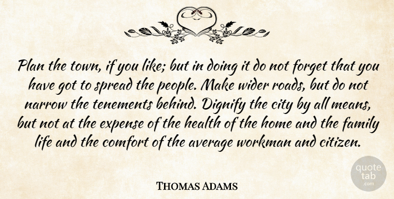 Thomas Adams Quote About Mean, Home, Average: Plan The Town If You...