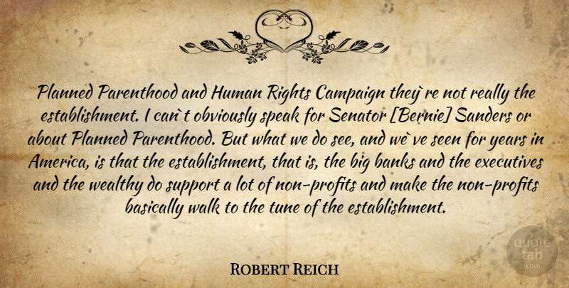 Robert Reich Quote About Rights, Years, America: Planned Parenthood And Human Rights...
