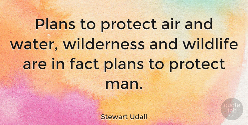 Stewart Udall Quote About Nature, Men, Air: Plans To Protect Air And...