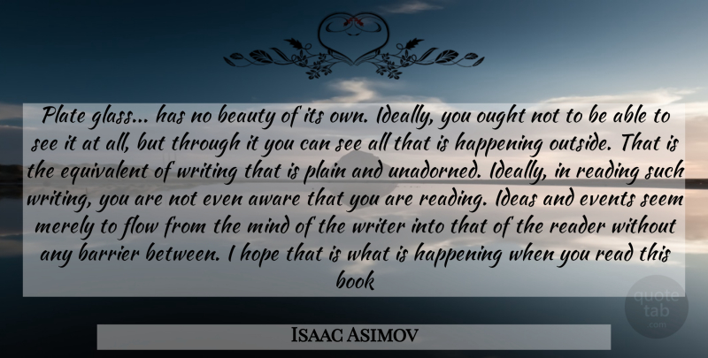 Isaac Asimov Quote About Book, Reading, Writing: Plate Glass Has No Beauty...