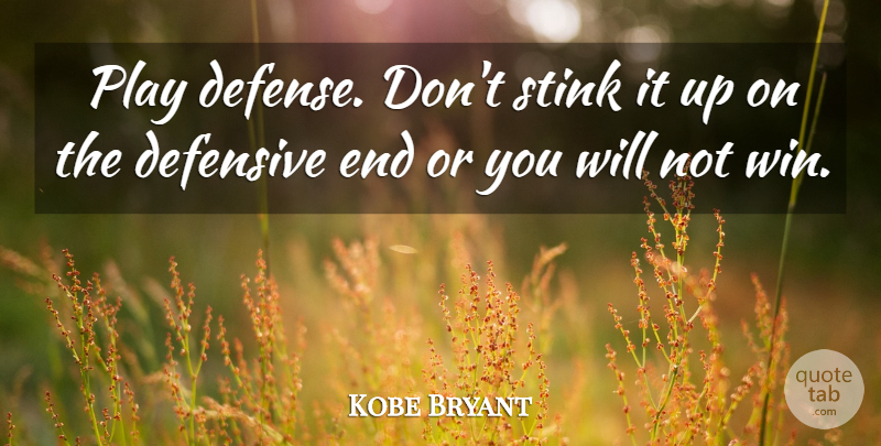 Kobe Bryant Quote About Defensive, Stink: Play Defense Dont Stink It...