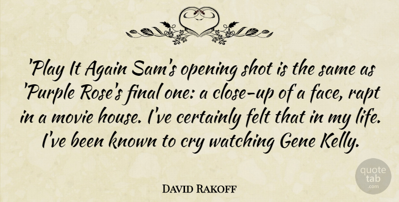 David Rakoff Quote About Again, Certainly, Cry, Felt, Final: Play It Again Sams Opening...