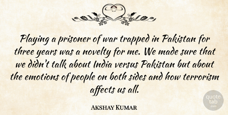 Akshay Kumar Quote About War, Years, People: Playing A Prisoner Of War...