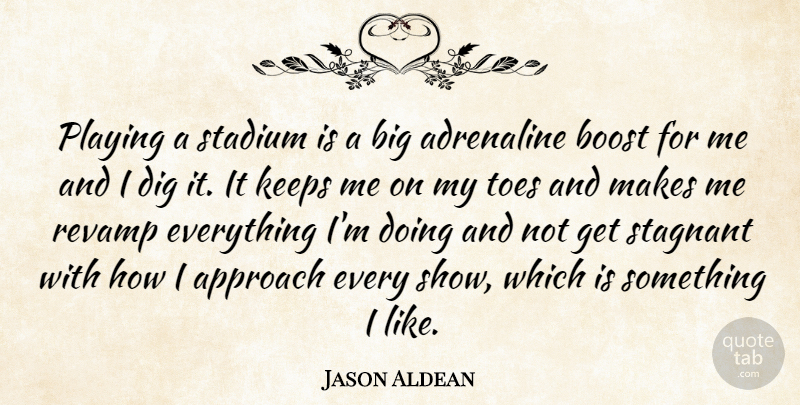 Jason Aldean Quote About Toes, Bigs, Boost: Playing A Stadium Is A...