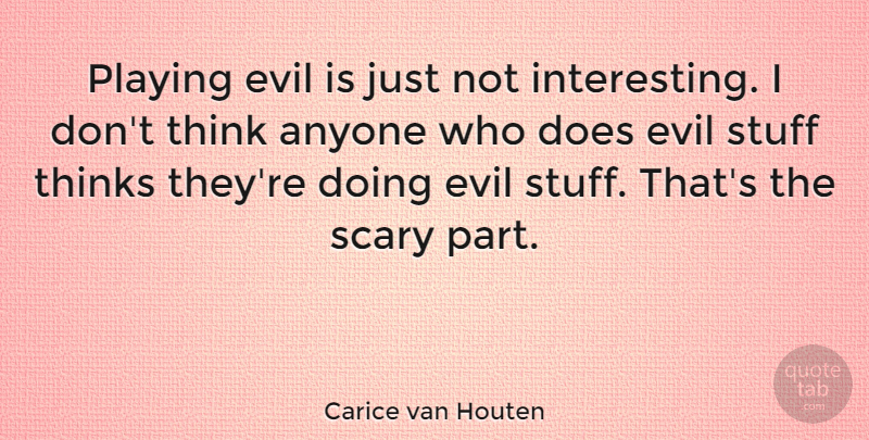 Carice van Houten Quote About Anyone, Playing, Thinks: Playing Evil Is Just Not...