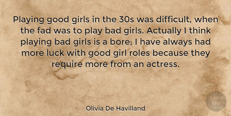 Olivia De Havilland Quote About Girl, Thinking, Play: Playing Good Girls In The...