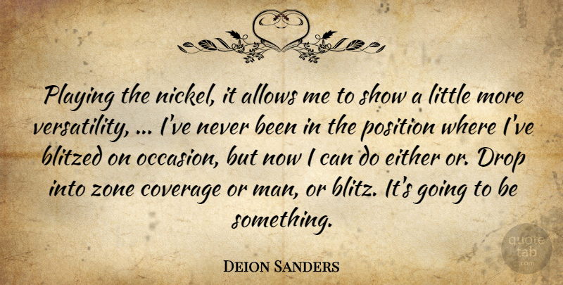 Deion Sanders Quote About Coverage, Drop, Either, Playing, Position: Playing The Nickel It Allows...
