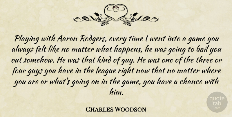 Charles Woodson Quote About Games, League, Guy: Playing With Aaron Rodgers Every...