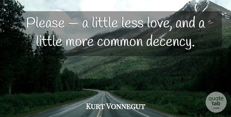 Kurt Vonnegut Quote About Common Decency, Littles, Slapstick: Please A Little Less Love...