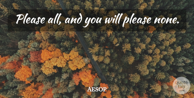 Aesop Quote About Business, Literature, Fables: Please All And You Will...