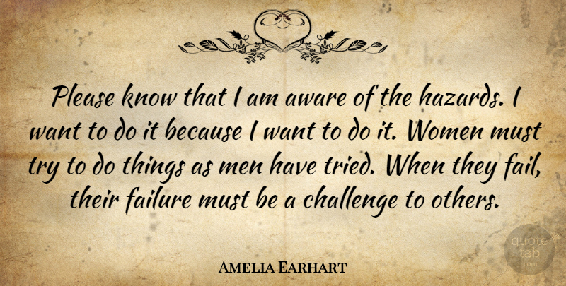 Amelia Earhart Quote About Courage, Women, Failure: Please Know That I Am...
