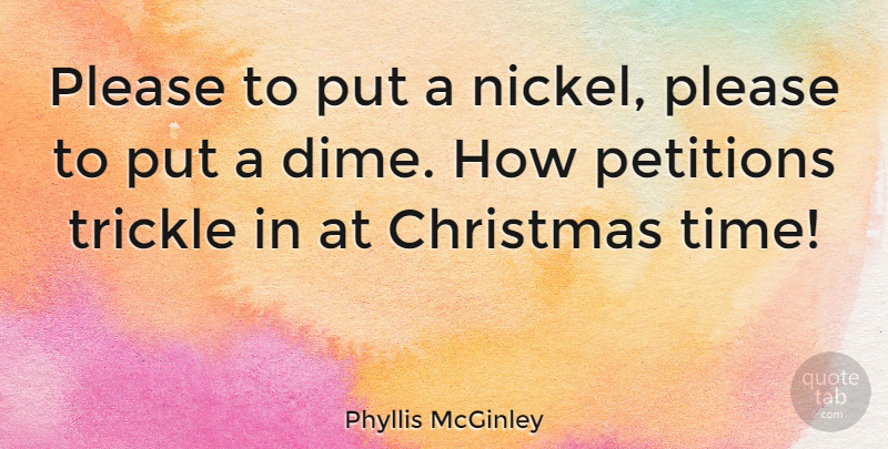 Phyllis McGinley Quote About Christmas, Dimes, Nickels: Please To Put A Nickel...