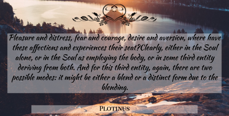 Plotinus Quote About Two, Soul, Desire: Pleasure And Distress Fear And...
