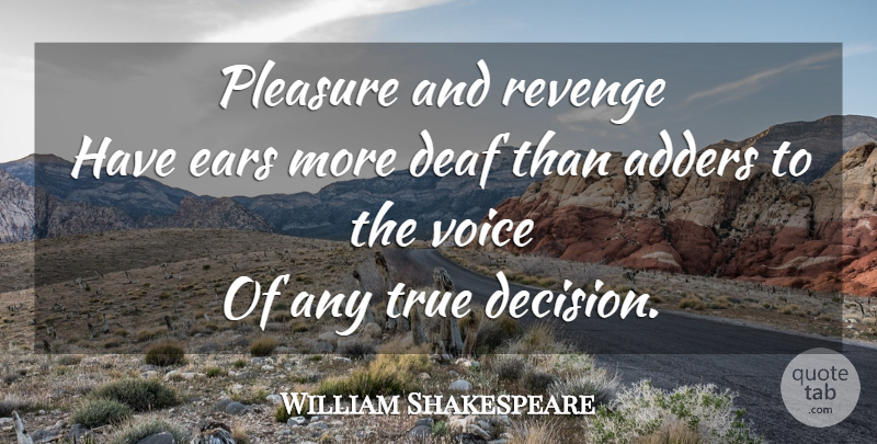 William Shakespeare Quote About Revenge, Voice, Decision: Pleasure And Revenge Have Ears...