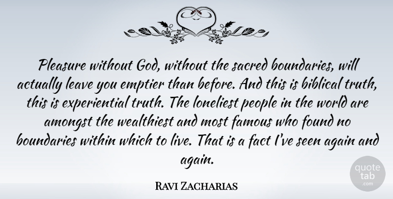 Ravi Zacharias Quote About Biblical, People, World: Pleasure Without God Without The...
