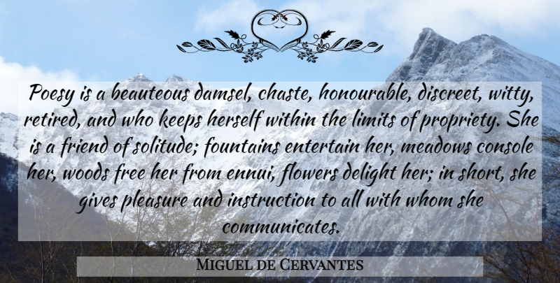 Miguel de Cervantes Quote About Witty, Flower, Giving: Poesy Is A Beauteous Damsel...