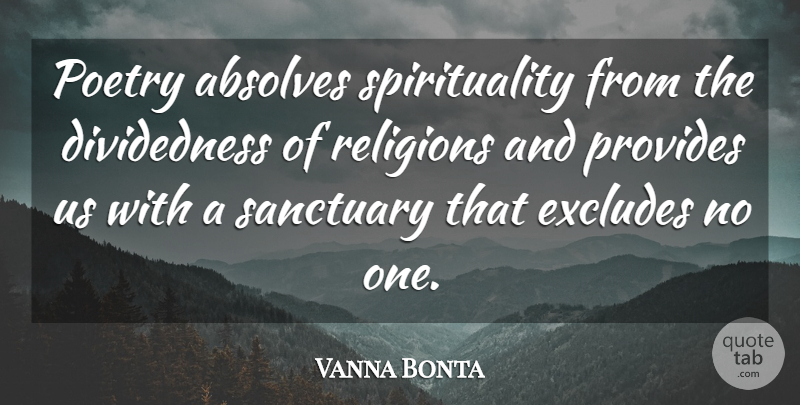 Vanna Bonta Quote About Poetry, Sanctuary, Spirituality: Poetry Absolves Spirituality From The...